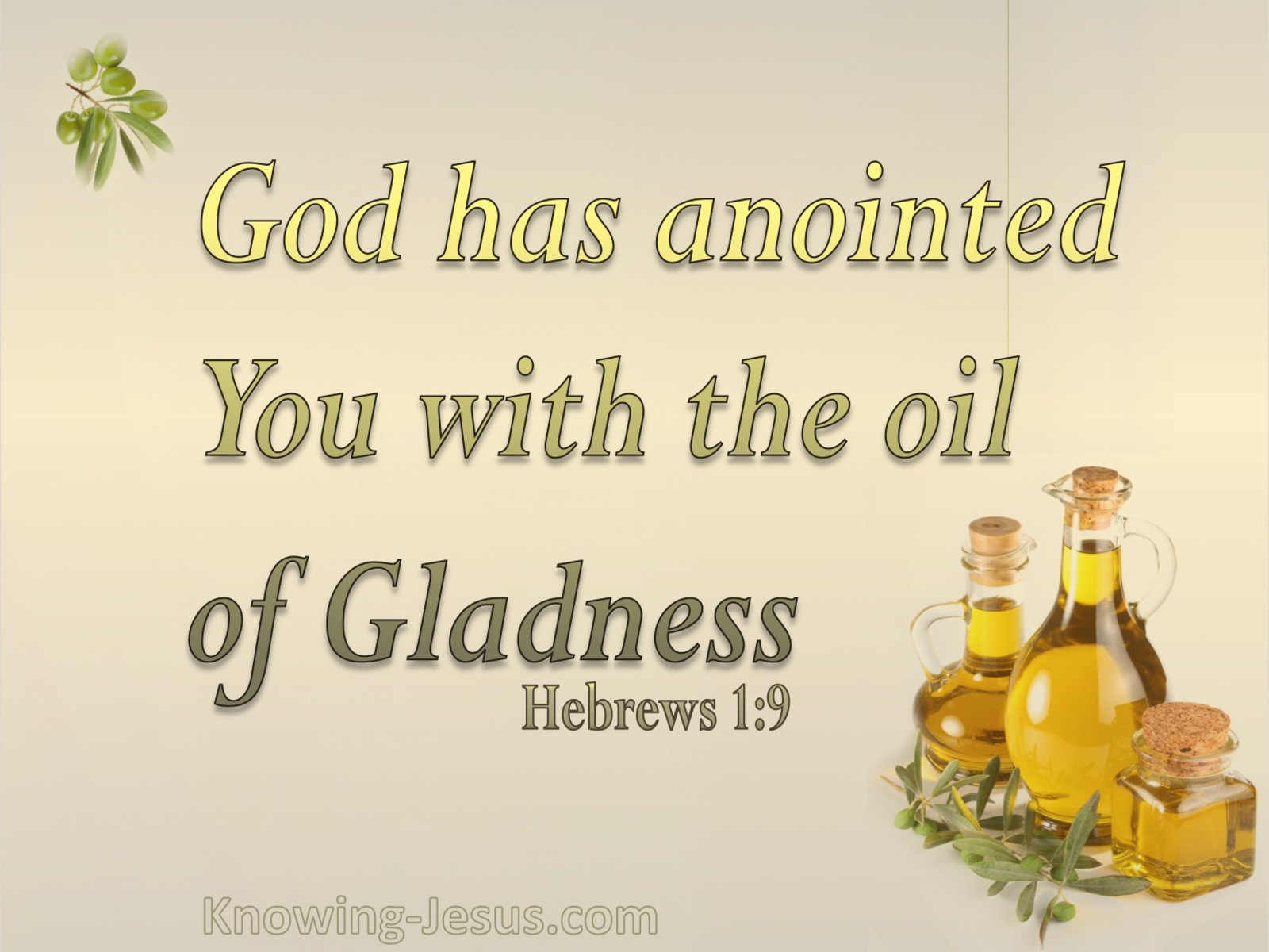 Hebrews 1:9 The Oil Of Gladness (beige)